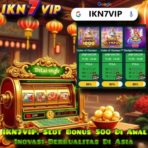 IKN7VIP: Slot Bonus 500 Di Awal Inovasi Berkualitas Di Asia 